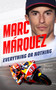 Marc Marquez: Everything or Nothing (The Definitive Biography of MotoGP's Superstar) - 9781789468328 by Stuart Barker