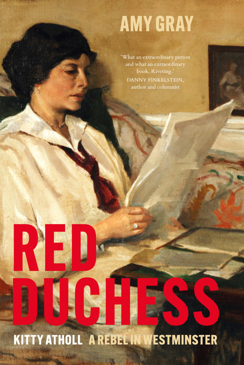 Red Duchess (Kitty Atholl, A Rebel in Westminster) by Amy Gray, 9781803996455
