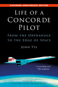 Life of a Concorde Pilot (From The Orphanage to The Edge of Space) - 9781803999784 by John Tye, 9781803999784