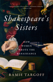 Shakespeare's Sisters (How Women Wrote the Renaissance) - 9781984899514 by Ramie Targoff, 9781984899514