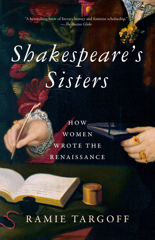 Shakespeare's Sisters (How Women Wrote the Renaissance) - 9781984899514 by Ramie Targoff, 9781984899514