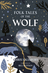 Folk Tales of the Wolf by Chris Salisbury, Bill Plotkin, 9781803999814