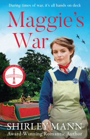 Maggie's War (An Inspiring and Moving WWII Saga from the RNA Award Winning Author of Bobby's War) by Shirley Mann, 9781804188750