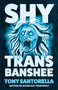 Shy Trans Banshee (The Supernatural Mystery That's an Absolute Scream) by Tony Santorella, 9781805463399