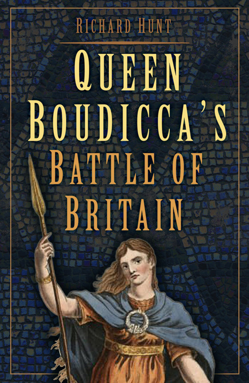 Queen Boudicca's Battle of Britain by Richard Hunt, 9781837050666