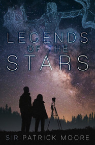 Legends of the Stars by Patrick Moore, 9781837050925