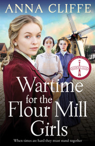 Wartime for the Flour Mill Girls (The second book in a powerful WWI saga) by Anna Cliffe, 9781838779351