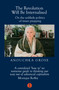 The Revolution Will Be Internalised (On the unlikely politics of inner prepping) by Anouchka Grose, 9781917378116