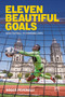 Eleven Beautiful Goals (How football is changing lives) by Roger Peverelli, 9781917391818