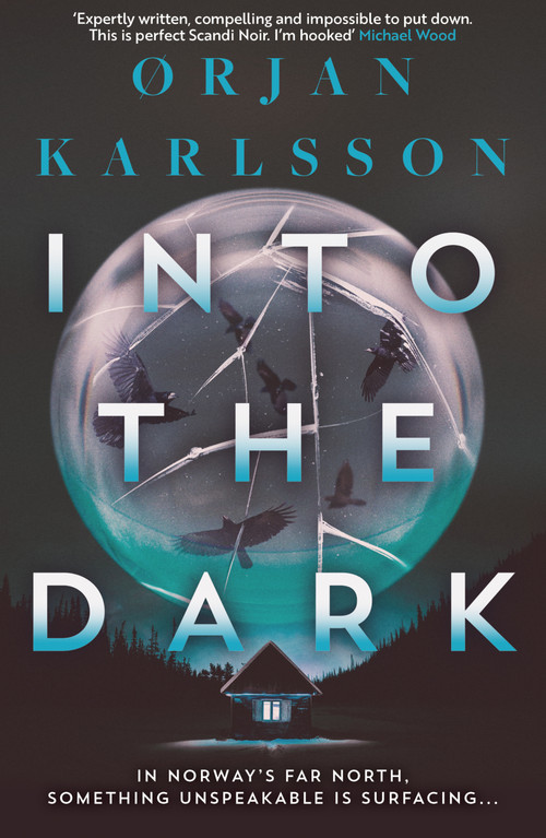 Into the Dark (The dark, twisty new instalment in the chilling Arctic Mysteries series…) - 9781917764049 by Ian Giles, Ørjan Karlsson, 9781917764049