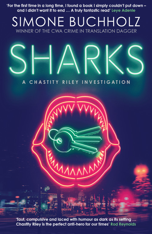 Sharks (The fiercely original, slick and darkly funny new Chastity Riley thriller…) - 9781917764087 by Simone Buchholz, Rachel Ward