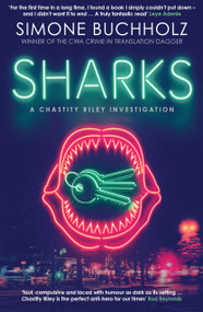 Sharks (The fiercely original, slick and darkly funny new Chastity Riley thriller…) - 9781917764087 by Simone Buchholz, Rachel Ward