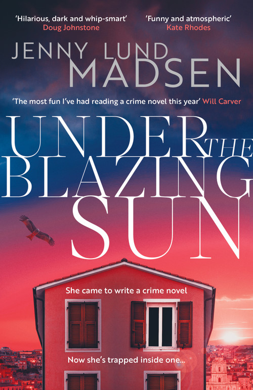 Under the Blazing Sun (The darkly funny, atmospheric, twisty sequel to Thirty Days of Darkness…) by Jenny Lund Madsen, 9781917764155