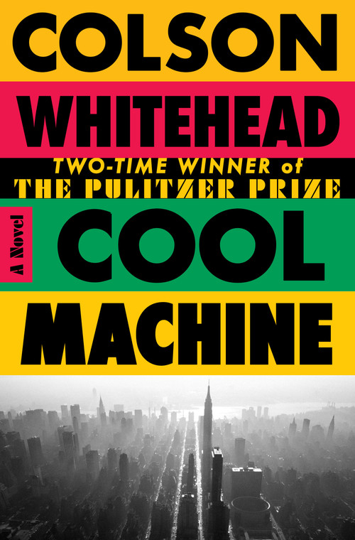 Cool Machine (A Novel) - 9780385550505 by Colson Whitehead, 9780385550505