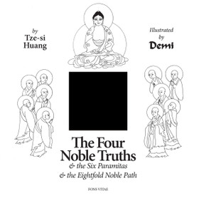 The Four Noble Truths (and the Six Paramitas and the Eightfold Path) by Demi Charlotte Hunt, Tze-si Huang, 9781941610114