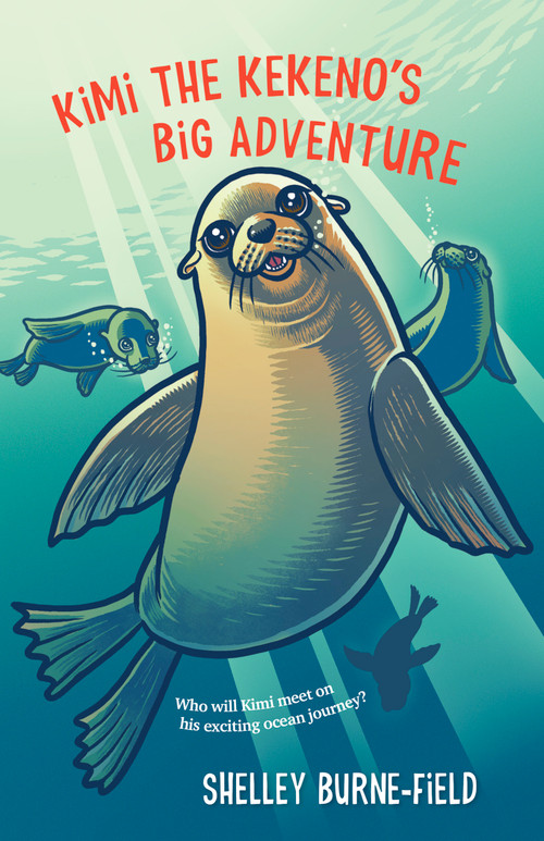 Kimi the Kekeno's Big Adventure by Shelley Burne-Field, 9781991006837