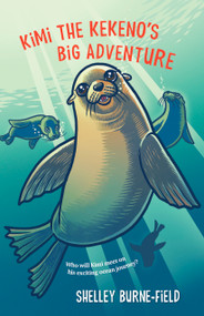 Kimi the Kekeno's Big Adventure by Shelley Burne-Field, 9781991006837