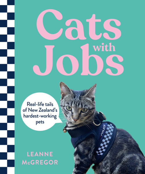 Cats with Jobs (Real-life tails of New Zealand's hardest-working pets) by Leanne McGregor, 9781991142092