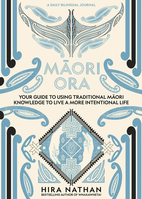 Maori Ora (Your Guide to Using Traditional Maori Knowledge to Live a More Intentional Life) by Hira Nathan, 9781991142207
