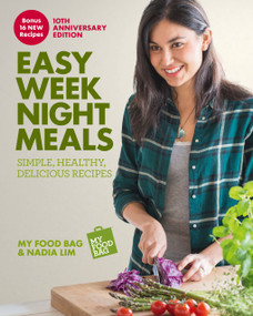Easy Weeknight Meals 10th Anniversary Edition (Simple, healthy, delicious recipes from  My Food Bag and Nadia Lim) by Nadia Lim, 9781991142375