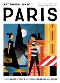 Why Should I Go To Paris (The city you definitely need to visit before you turn 30 (or 130)) by Floren Bout, 9789493338081
