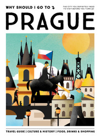 Why Should I Go To Prague (The city you definitely need to visit before you turn 30 (or 130)) by Elke Parsa, 9789493338463