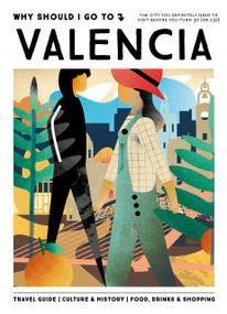 Why Should I Go To Valencia (The city you definitely need to visit before you turn 30 (or 130)) by Fleur Van de Put, 9789493338715