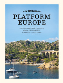 Platform Europe (Unforgettable train journeys across the continent) by Bart Giepmans, 9789493338845
