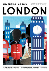 Why Should I Go To London (The city you definitely need to visit before you turn 30 (or 130)) by Maaike Van Steekelenburg, 9789493338098