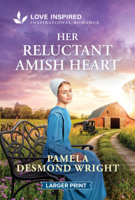 Her Reluctant Amish Heart (An Uplifting Inspirational Romance) by Pamela Desmond Wright, 9781335139771