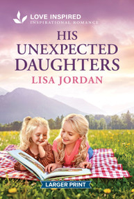 His Unexpected Daughters (An Uplifting Inspirational Romance) by Lisa Jordan, 9781335139795