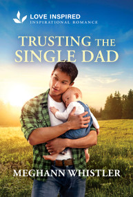 Trusting the Single Dad (An Uplifting Inspirational Romance) - 9781335529152 by Meghann Whistler, 9781335529152