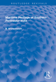 Maritime Heritage of Southern Peninsular India by B. Arunachalam, 9781041206774