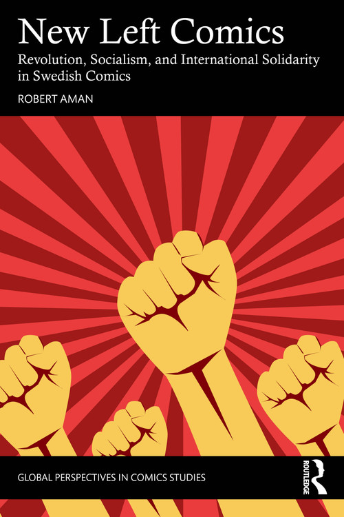 New Left Comics (Revolution, Socialism, and International Solidarity in Swedish Comics) by Robert Aman, 9781032972466