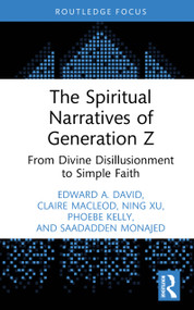 The Spiritual Narratives of Generation Z (From Divine Disillusionment to Simple Faith) by Edward A. David, Claire MacLeod, Ning Xu, Phoebe Kelly, Saadadden Monajed, 9781041098294
