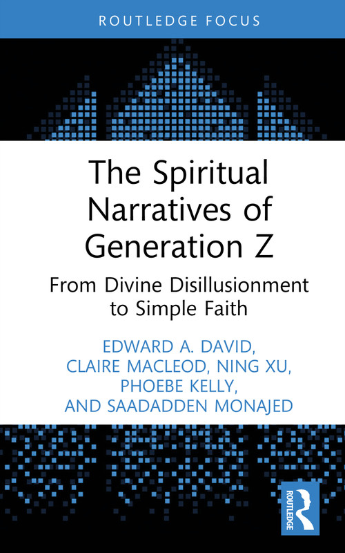 The Spiritual Narratives of Generation Z (From Divine Disillusionment to Simple Faith) by Edward A. David, Claire MacLeod, Ning Xu, Phoebe Kelly, Saadadden Monajed, 9781041098294