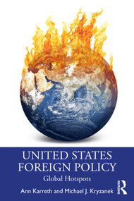 United States Foreign Policy (Global Hotspots) by Ann Karreth, Michael J. Kryzanek, 9781032940939