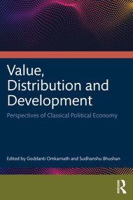 Value, Distribution and Development (Perspectives of Classical Political Economy) by Goddanti Omkarnath, Sudhanshu Bhushan, 9781041051879