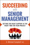 Succeeding with Senior Management (Getting the Right Support at the Right Time for Your Project) by G. Campbell, 9781400252367