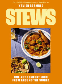Stews (One-Pot Comfort Food From Around The World (A Cookbook - 90 Delicious International Recipes)) by Xavier Bramble, 9781400257621