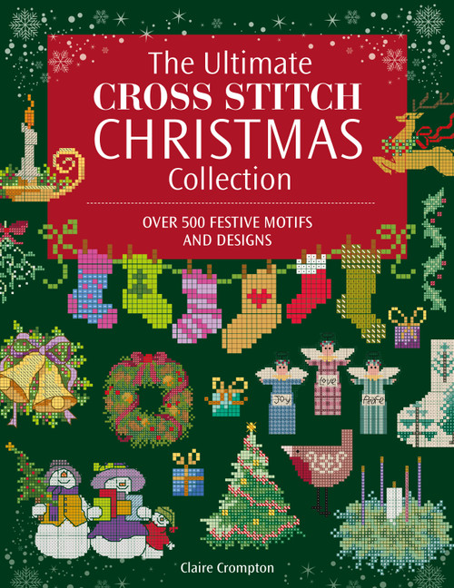 The Ultimate Cross Stitch Christmas Collection by Claire Crompton, 9781446318423