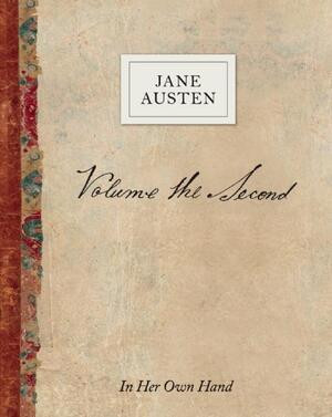 Volume the Second by Jane Austen (In Her Own Hand) by Jane Austen, Kathryn Sutherland, 9780789212009
