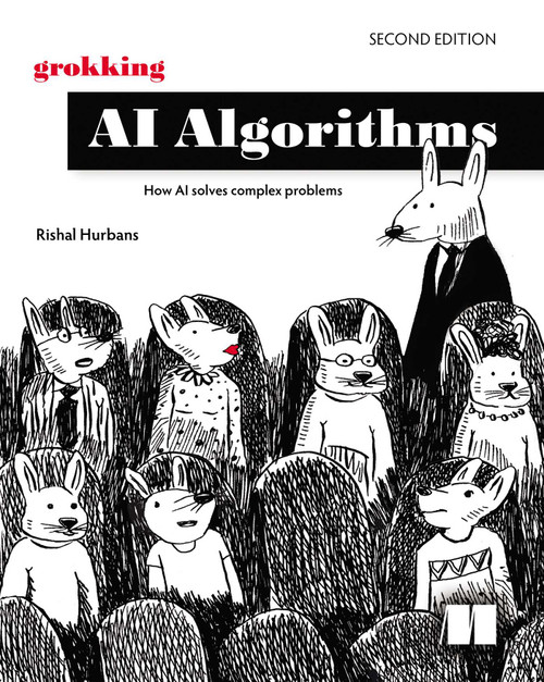 Grokking AI Algorithms, Second Edition (How AI solves complex problems) by Rishal Hurbans, 9781633434813
