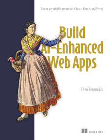 Build AI-Enhanced Web Apps (How to get reliable results with React, Next.js, and Vercel) by Theo Despoudis, 9781633436084
