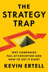 The Strategy Trap (Why Companies Fail at Execution and How to Get It Right) - 9781646872329 by Kevin Ertell, 9781646872329