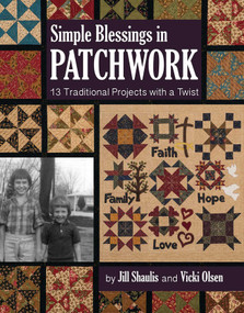 Simple Blessings in Patchwork (13 Traditional Projects with a Twist) by Jill Shaulis, Vicki Olsen, 9781617454547
