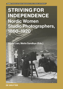 Striving for Independence (Nordic Women Studio Photographers, 1860-1920) by Sigrid Lien, Mette Sandbye, 9783111338934