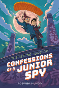 Confessions of a Junior Spy: The Beijing Burglar by Rosaria Munda, 9781250363862