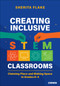 Creating Inclusive STEM Classrooms (Claiming Place and Making Space in Grades K-5) by Sherita Flake, 9781071928042