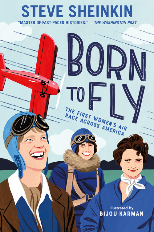 Born to Fly (The First Women's Air Race Across America) - 9781250802613 by Steve Sheinkin, Bijou Karman, 9781250802613